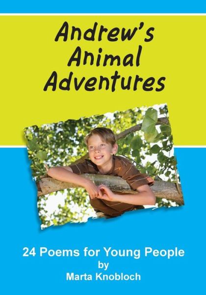 Cover for Marta Knobloch · Andrew's Animal Adventures: 24 Poems for Young People (Paperback Book) (2014)