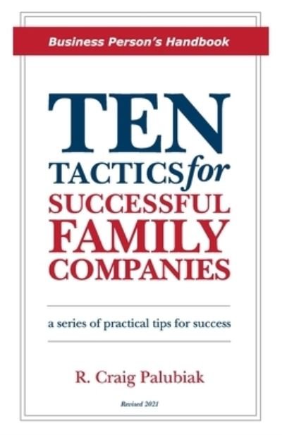 R Craig Palubiak · Ten Tactics for Successful Family Companies (Revised 2021) (Paperback Bog) (2021)