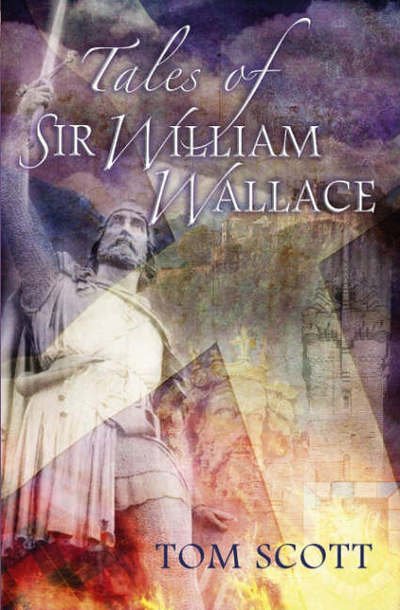 Cover for Tom Scott · Tales of Sir William Wallace: Guardian of Scotland (Pocketbok) [3 Revised edition] (2005)