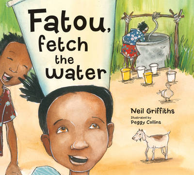 Fatou Fetch the Water - Neil Griffiths - Livros - Red Robin Books - 9781905434169 - 28 de junho de 2010