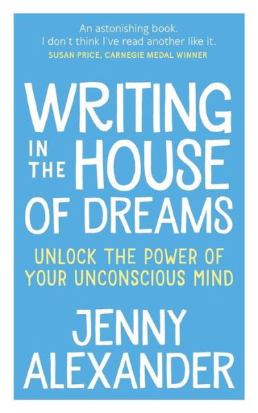 Writing in the House of Dreams - Jenny Alexander - Bøker - Five Lanes Press - 9781910300169 - 6. september 2017