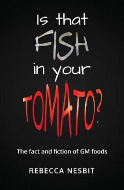 Cover for Rebecca Nesbit · Is That Fish in Your Tomato?: The Fact and Fiction of GM Foods (Paperback Book) (2017)