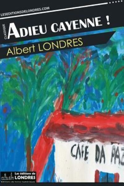 Cover for Albert Londres · Adieu Cayenne ! (Paperback Book) (2017)
