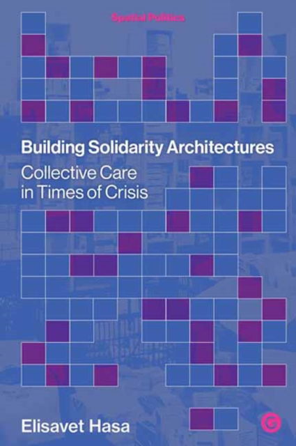 Cover for Elisavet Hasa · Building Solidarity Architectures: Collective Care in Times of Crisis (Hardcover Book) (2025)