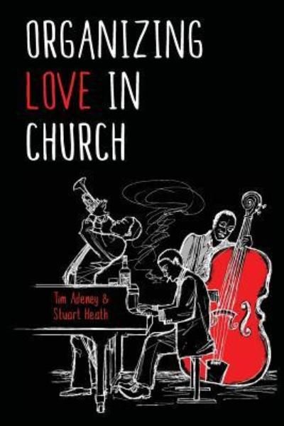 Cover for Tim Adeney · Organizing Love in Church (Paperback Bog) (2012)