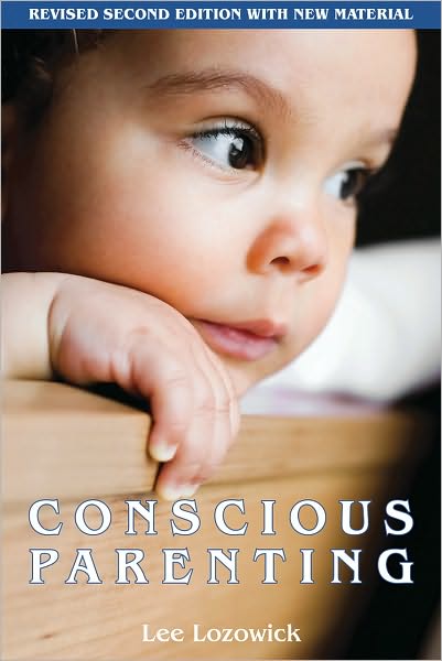 Cover for Lee Lozowick · Conscious Parenting: Revised Edition with New Material (Paperback Book) [Revised Edition with New Material edition] (2010)