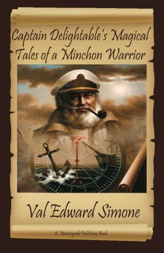 Cover for Val Edward Simone · Captain Delightable's Magical Tales of a Minchon Warrior (Taschenbuch) (2012)