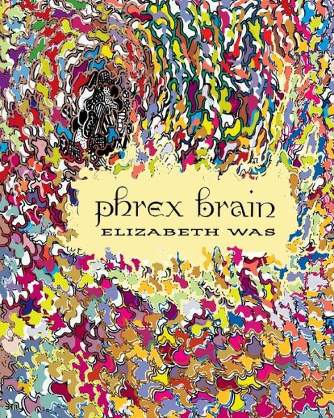 Cover for Elizabeth Was · Phrex Brain (Paperback Book) (2013)