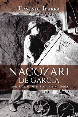 Cover for Ernesto Ibarra · Nacozari de Garcia (Paperback Book) (2016)