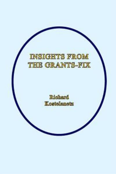 Cover for Richard Kostelanetz · Insights from the Grants-Fix (Paperback Book) (2017)