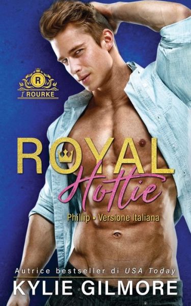 Cover for Kylie Gilmore · Royal Hottie - Phillip (Paperback Book) (2019)