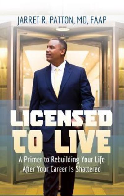 Cover for MD FAAP Jarret  R. Patton · Licensed to Live (Paperback Book) (2018)