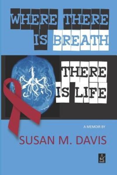 Cover for Susan M Davis · Where There Is Breath, There Is Life (Pocketbok) (2018)