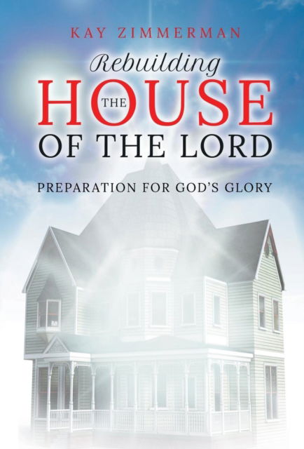 Cover for Kay Zimmerman · Rebuilding the House of the Lord (Hardcover Book) (2018)