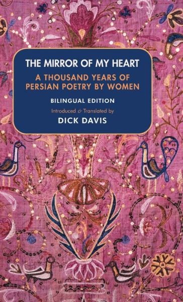 Cover for Dick Davis · The Mirror Of My Heart: A Thousand Years of Persian Poetry by Women (Paperback Bog) (2020)