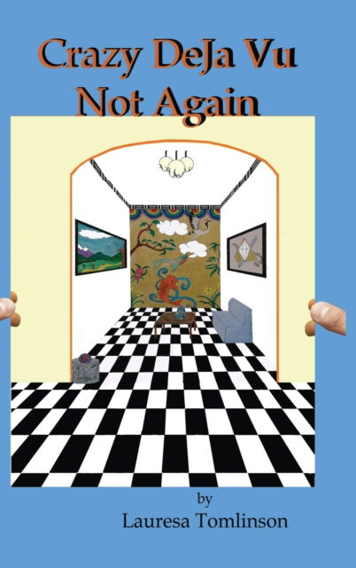 Cover for Lauresa A Tomlinson · Crazy DeJa Vu - Not Again: Not Again (Hardcover Book) (2019)