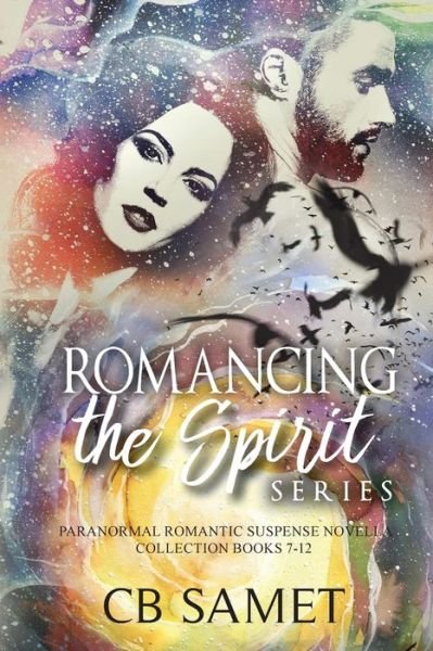 Cover for Cb Samet · Romancing the Spirit Series: Paranormal Romantic Suspense Novella Collection, Books 7-12 (Paperback Bog) (2020)