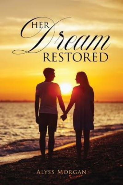 Cover for Alyss Morgan · Her Dream Restored (Pocketbok) (2019)