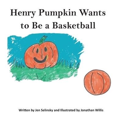 Cover for Jen Selinsky · Henry Pumpkin Wants to Be A Basketball (Paperback Book) (2020)