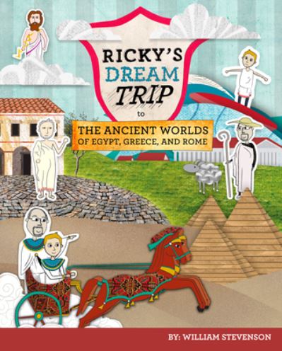 Cover for William Stevenson · Ricky's Dream Trip to the Ancient Worlds of Egypt, Greece and Rome (Book) (2022)