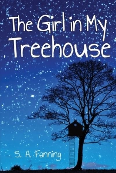 Cover for S A Fanning · The Girl in My Treehouse (Taschenbuch) (2021)