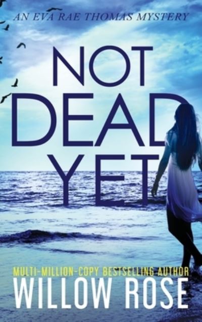 Cover for Willow Rose · Not Dead Yet (Inbunden Bok) (2020)