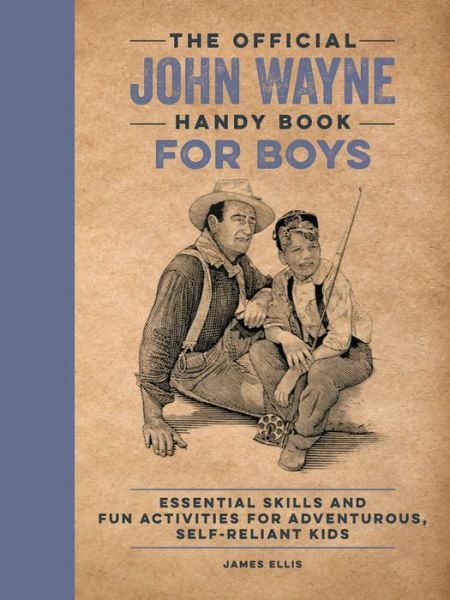 Cover for James Ellis · The Official John Wayne Handy Book for Boys: Essential Skills and Fun Activities for Adventurous, Self-Reliant Kids (Pocketbok) (2023)