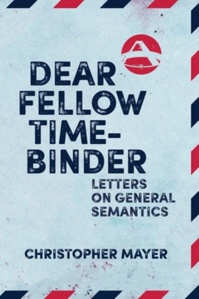 Cover for Christopher W. Mayer · Dear Fellow Time-Binder (Book) (2022)