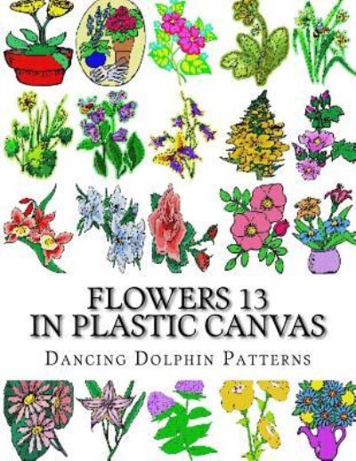 Cover for Dancing Dolphin Patterns · Flowers 13 (Paperback Book) (2017)