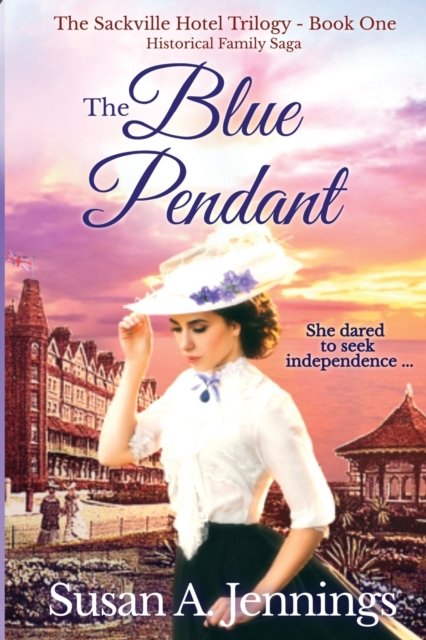 Cover for Susan a Jennings · The Blue Pendant: Book 1 of The Sackville Hotel Trilogy - Sackville Hotel Trilogy (Pocketbok) [Update edition] (2021)