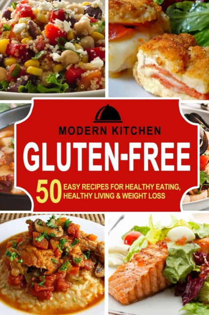 Cover for Modern Kitchen · Gluten-Free: 50 Easy Recipes for Healthy Eating, Healthy Living &amp; Weight Loss Modern Kitchen (Taschenbuch) (2021)