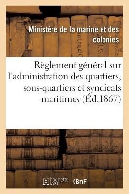 Cover for &quot;&quot; · Reglement General Sur l'Administration Des Quartiers, Sous-Quartiers Et Syndicats Maritimes (Paperback Book) (2016)