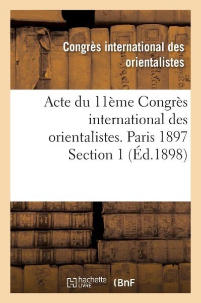 Cover for Congres International · Acte Du 11eme Congres International Des Orientalistes. Paris 1897 Section 1 (Paperback Book) (2016)