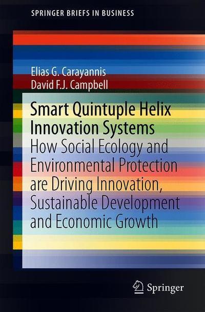 Cover for Elias G. Carayannis · Smart Quintuple Helix Innovation Systems: How Social Ecology and Environmental Protection are Driving Innovation, Sustainable Development and Economic Growth - SpringerBriefs in Business (Paperback Book) [2019 edition] (2018)