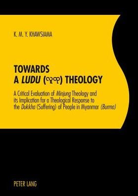 Cover for Khin Maung Yee Khawsiama · Towards a &quot;Ludu&quot; Theology: A Critical Evaluation of &quot;Minjung&quot;Theology and its Implication for a Theological Response to the &quot;Dukkha&quot;(Suffering) of People in Myanmar &quot;(Burma)&quot; (Pocketbok) [New edition] (2013)