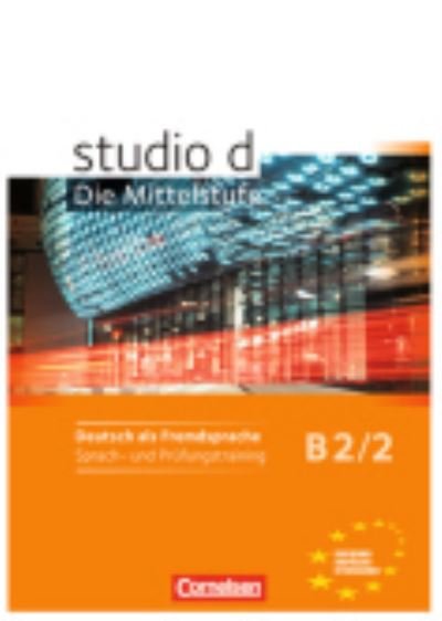 Cover for Studio D - Die Mittelstufe: Arbeitsheft Sprach- Und Prufungstraining B2/2 (Taschenbuch) (2013)