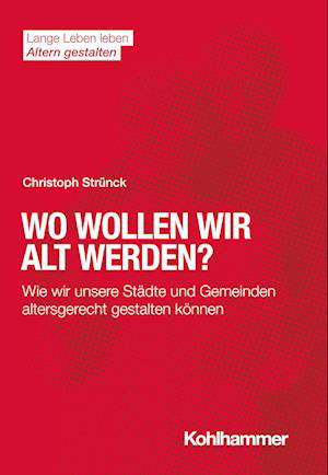 Cover for Christoph Strünck · Wo Wollen Wir Alt Werden? (Book) (2023)