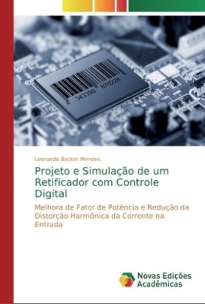 Cover for Leonardo Backer Mendes · Projeto e Simulacao de um Retificador com Controle Digital (Paperback Book) (2019)