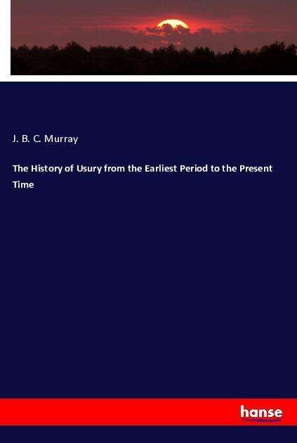 Cover for Murray · The History of Usury from the Ea (Book)