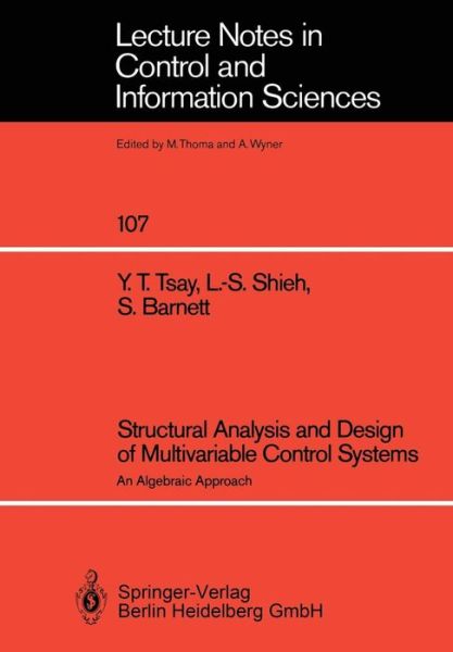 Yih T. Tsay · Structural Analysis and Design of Multivariable Control Systems: An Algebraic Approach - Lecture Notes in Control and Information Sciences (Paperback Book) (1988)