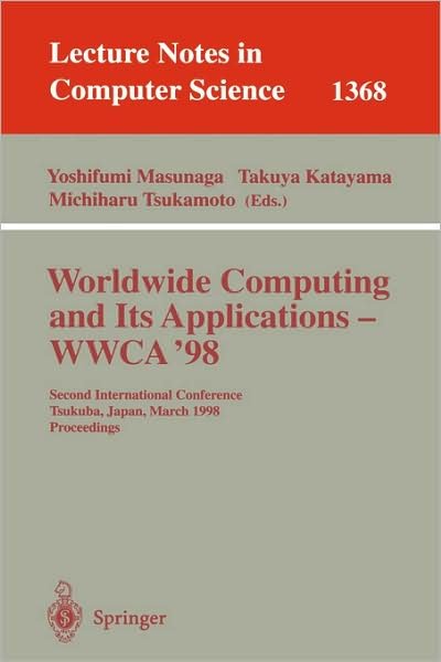 Cover for T Katayama · Worldwide Computing and Its Applications - Wwca '98: Second International Conference, Tsukuba, Japan, March 4-5, 1998: Proceedings - Lecture Notes in Computer Science (Paperback Book) (1998)