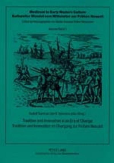 Cover for Tradition and Innovation in an Era of Change Tradition Und Innovation Im Uebergang Zur Fruehen Neuzeit - Medieval to Early Modern Culture / Kultureller Wandel vom Mittelalter zur Fruhen Neuzeit (Paperback Book) (2001)