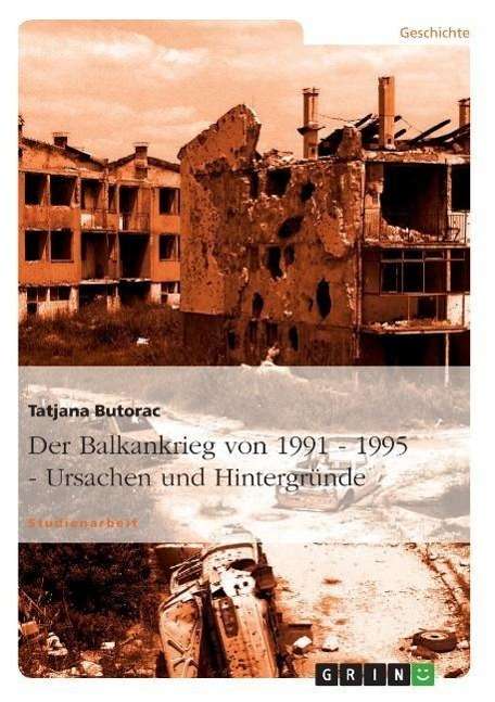 Cover for Tatjana Butorac · Der Balkankrieg von 1991 - 1995 - Ursachen und Hintergrunde (Paperback Book) [German edition] (2007)
