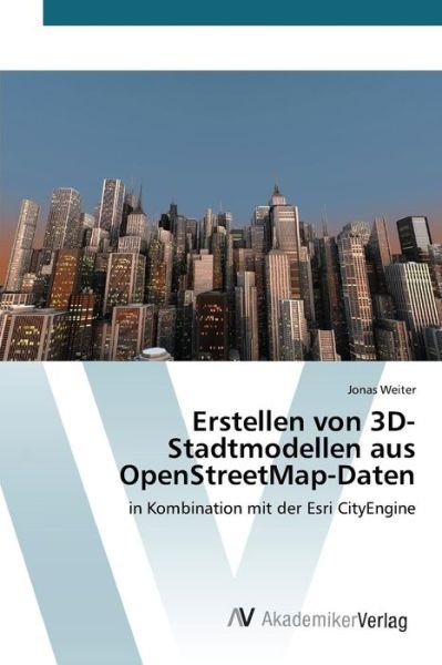 Cover for Weiter Jonas · Erstellen Von 3d-stadtmodellen Aus Openstreetmap-daten (Paperback Bog) (2015)