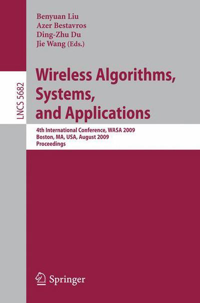 Cover for Benyuan Liu · Wireless Algorithms, Systems, and Applications: 4th International Conference, WASA 2009, Boston, MA, USA, August 16-18, 2009, Proceedings - Theoretical Computer Science and General Issues (Paperback Bog) [2009 edition] (2009)