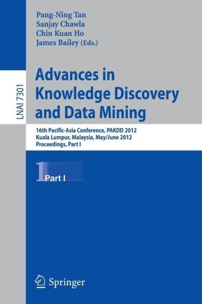 Cover for Pang-ning Tan · Advances in Knowledge Discovery and Data Mining: 16th Pacific-asia Conference, Pakdd 2012, Kuala Lumpur, Malaysia, May 29-june1, 2012, Proceedings - Lecture Notes in Computer Science / Lecture Notes in Artificial Intelligence (Paperback Bog) (2012)