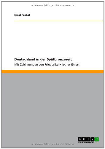 Cover for Ernst Probst · Deutschland in der Spatbronzezeit: Mit Zeichnungen von Friederike Hilscher-Ehlert (Paperback Book) [German edition] (2011)