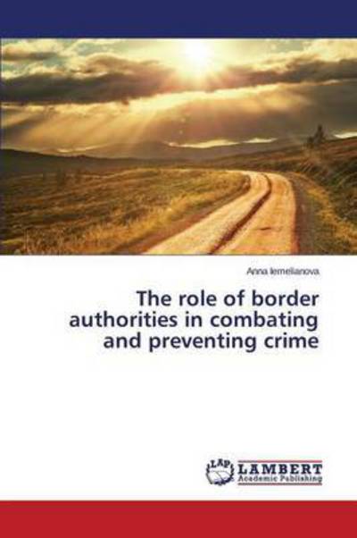 Cover for Iemelianova Anna · The Role of Border Authorities in Combating and Preventing Crime (Paperback Book) (2015)