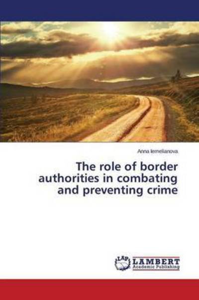 Cover for Iemelianova Anna · The Role of Border Authorities in Combating and Preventing Crime (Paperback Bog) (2015)