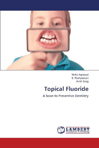 Cover for Amit Garg · Topical Fluoride: a Boon to Preventive Dentistry (Pocketbok) (2013)